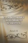 E. T. A. Hoffmann's ausgewählte Schriften. Band IX. Klein Zaches genannt Zinnober, ein Märchen. Prinzessin Brambilla, ein Capriccio nach Jakob Callot