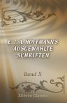 E. T. A. Hoffmann's ausgewählte Schriften. Band X. Seltsame Leiden eines Theaterdirektors. Meister Floh, ein Märchen in sieben Abenteuern zweier Freunde
