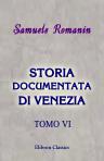 Storia documentata di Venezia. Tomo 6
