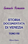 Storia documentata di Venezia. Tomo 8