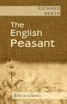 The English Peasant. Studies: Historical, Local, and Biographic