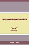 Mélanges biologiques tirés du Bulletin physico-mathématique de l'Académie impériale des sciences de St.-Pétersbourg. Tome 5. Livraison 1