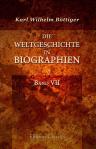 Die Weltgeschichte in Biographien. Band VII. Die neueste Geschichte in Biographien. Teil 1