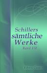 Schillers sämtliche Werke. Band VII. Phädra. Der Parasit oder die Kunst, sein Glück zu machen. Der Neffe als Onkel. Nachlass