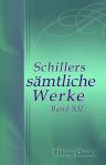 Schillers sämtliche Werke. Band XII. Kleine Schriften vermischten Inhalts. Anhang: Nachrichten von Schillers Leben. Charlotte von Schiller