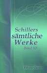 Schillers sämtliche Werke. Band VI. Wilhelm Tell. Die Huldigung der Künste. Macbeth. Turandot, Prinzessin von China