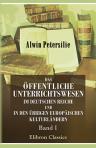 Das öffentliche Unterrichtswesen im Deutschen Reiche und in den übrigen europäischen Kulturländern. Band 1. I. Theoretische Grundlage und geschichtliche Entwicklung des öffentlichen Unterrichts. II. Verwaltungsrechtliche Gliederung des öffentlichen Unterr