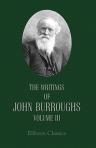 The Writings of John Burroughs. Volume 3. Birds and Poets. With Other Papers