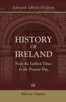 History of Ireland. From the Earliest Times to the Present Day. Volume 3. 1547 to 1649