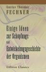 Einige Ideen zur Schöpfungs- und Entwickelungsgeschichte der Organismen