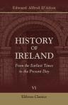 History of Ireland. From the Earliest Times to the Present Day. Volume 6. 1879 to 1908
