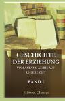 Geschichte der Erziehung vom Anfang an bis auf unsere Zeit. Bearbeitet in Gemeinschaft mit einer Anzahl von Gelehrten und Schulmännern von Dr. K. A. Schmid. Band 1: Die vorchristliche Erziehung. Bearbeitet von K. A. Schmid und G. Baur