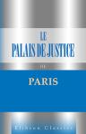 Le Palais de Justice de Paris. Son monde et ses moeurs. Par la presse judiciaire parisienne. Préface de A. Dumas fils