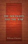 The Socialists and the War. A Documentary Statement of the Position of the Socialists of All Countries; With Special Reference to Their Peace Policy. Including a Summary of the Revolutionary State Socialist Measures Adopted by the Governments at War. Edit