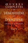 Oeuvres complètes de Démosthène et d'Eschine en grec et en français. Tome 5