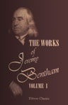 The Works of Jeremy Bentham. Published under the Superintendence of His Executor, John Bowring. Volume 1