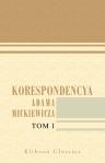 Korespondencya Adama Mickiewicza. Tom 1
