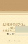 Korespondencya Adama Mickiewicza. Tom 3