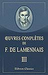 Oeuvres complètes de F. de Lamennais. Tome 3. Essai sur l'indifférence en matière de religion. Partie 3