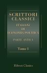 Scrittori classici italiani di economia politica. Parte antica. Tomo 1