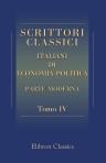 Scrittori classici italiani di economia politica. Parte moderna. Tomo 4