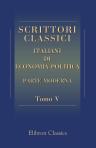 Scrittori classici italiani di economia politica. Parte moderna. Tomo 5