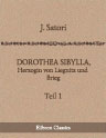 Dorothea Sibylla, Herzogin von Liegnitz und Brieg. Eine historische Erzählung. Teil 1