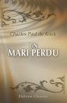 Un mari perdu. Suivi de: Les mésaventures d'un anglais, Edmond et sa cousine, Contes en vers et chansons