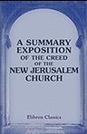 A Summary Exposition of the Creed of the New Jerusalem Church. Published by the Manchester New Jerusalem Church Tract Society
