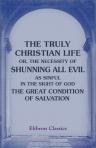 The Truly Christian Life, or, the Necessity of Shunning all Evil as Sinful in the Sight of God, the Great Condition of Salvation. Published by the Manchester New Jerusalem Church Tract Society. No. 23