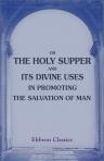 On the Holy Supper, and Its Divine Uses in Promoting the Salvation of Man. Published by the Manchester New Jerusalem Church Tract Society. No. 27
