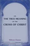 On the True Meaning of the Cross of Christ. Published by the Manchester New Jerusalem Church Tract Society. No. 28
