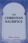 The Christian Sacrifice. Published by the Manchester New Jerusalem Church Tract Society. No. 34