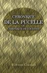 Chronique de la Pucelle; ou, Chronique de Cousinot. Suivie de la Chronique normande de P. Cochon, relatives aux règnes de Charles VI et de Charles VII, restituées à leurs auteurs et publiées pour la première fois intégralement à partir de l'an 1403, d'apr