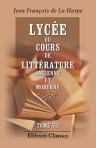 Lycée, ou Cours de littérature ancienne et moderne. Tome 7