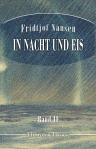 In Nacht und Eis. Die norwegische Polarexpedition 1893-1896. Mit einem Beitrag von Kapitän Sverdrup. Band 2
