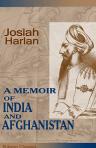 A Memoir of India and Afghanistan. With Observations on the Present Exciting and Critical State and Future Prospects of Those Countries. Comprising Remarks on the Massacre of the British Army in Cabul, British Policy in India, a Detailed Descriptive Chara