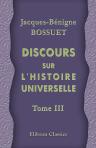 Discours sur l'histoire universelle. Depuis le commencement du monde jusqu'à l'empire de Charlemagne. Tome 3