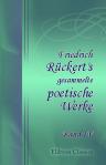 Friedrich Rückert's gesammelte poetische Werke. Band IV