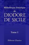 Bibliothèque historique de Diodore de Sicile. Traduction nouvelle. Avec une préface, des notes et un index par M. Ferd. Hoefer. Tome 1