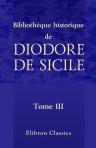 Bibliothèque historique de Diodore de Sicile. Traduction nouvelle. Avec une préface, des notes et un index par M. Ferd. Hoefer. Tome 3