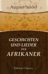 Geschichten und Lieder der Afrikaner. Ausgewählt und verdeutscht von A. Seidel