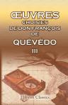 Oeuvres choisies de Don François de Quévédo. En trois parties. 3. Le Fin-Matois, ou Histoire du Grand-Taquin; Les lettres du chevalier de l'épargne; La lettre sur les qualités d'un mariage