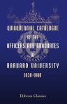 Quinquennial Catalogue of the Officers and Graduates of Harvard University, 1636-1900