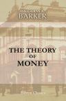 The Theory of Money. By D. A. Barker. (The Cambridge Manuals of Science and Literature)