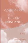 Schloss Roncanet. Roman aus der Gegenwart. Band II