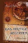Das heutige Aegypten. Ein Abriss seiner physischen, politischen, wirthschaftlichen und Cultur-Zustände