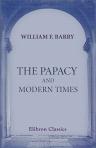 The Papacy and Modern Times. A Political Sketch, 1303 - 1870