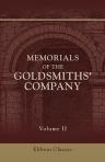 Memorials of the Goldsmiths' Company. Being Gleanings from Their Records between the Years 1335 and 1815. With an Introduction and Notes (to which Is now added a concluding chapter) written and compiled by Sir Walter Sherburne Prideaux. Volume 2