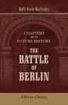 Chapters from Future History. The Battle of Berlin
